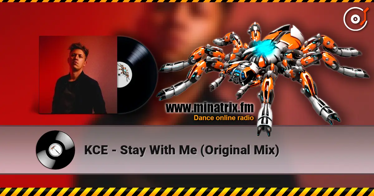 KCE - Stay With Me (Original Mix) слушать онлайн в высоком качестве | Minatrix.FM
