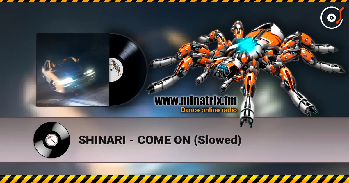 SHINARI - COME ON (Slowed) слухати онлайн у високій якості | Minatrix.FM