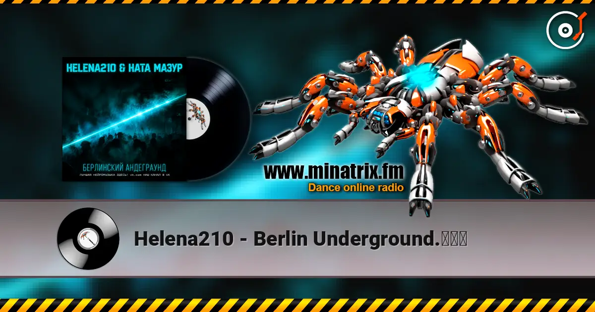 Helena210 - Berlin Underground.⚡⚡⚡ слухати онлайн у високій якості | Minatrix.FM