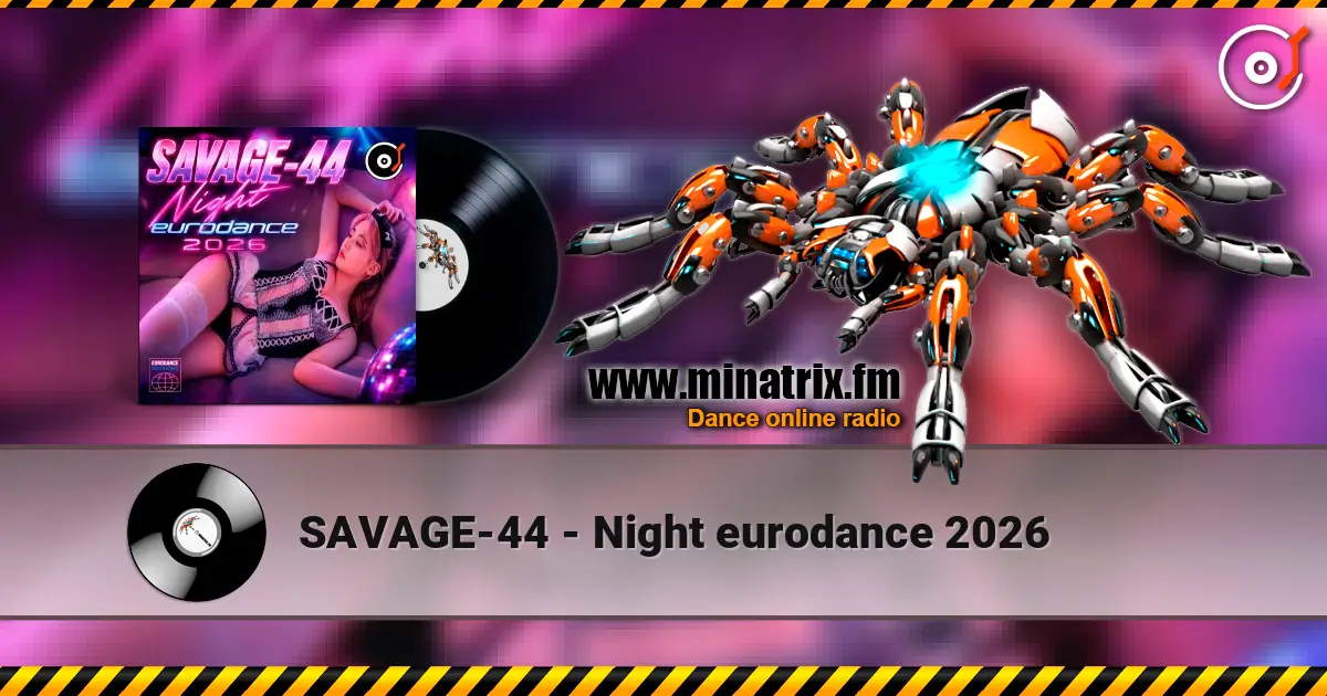 SAVAGE-44 - Night eurodance 2026 слушать онлайн в высоком качестве | Minatrix.FM