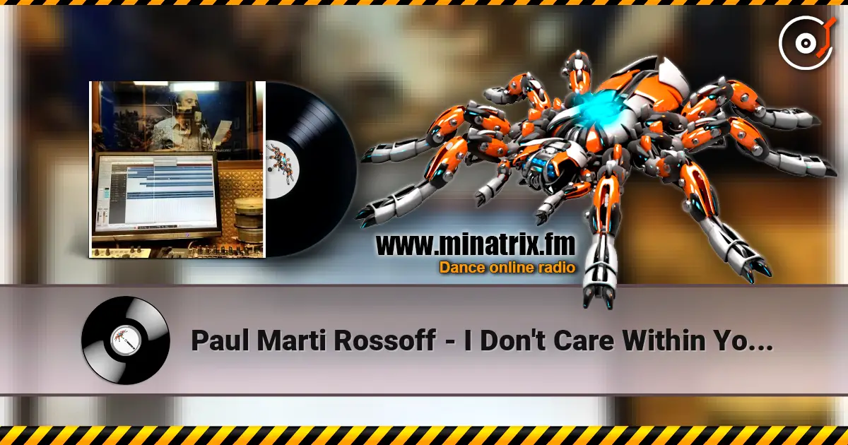 Paul Marti Rossoff - I Don't Care Within Your Love 1985. Studio version 1999. Remastered with overdub 高品质在线收听 | Minatrix.FM