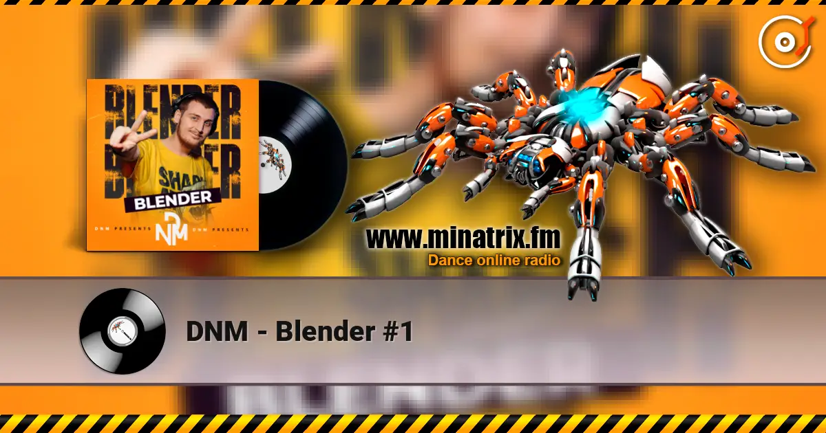 DNM - Blender #1 online in hoher Qualität hören | Minatrix.FM