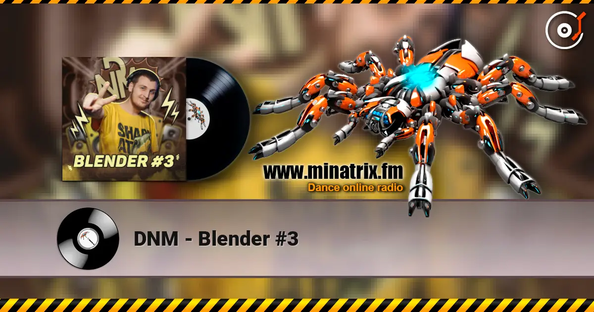 DNM - Blender #3 高品质在线收听 | Minatrix.FM