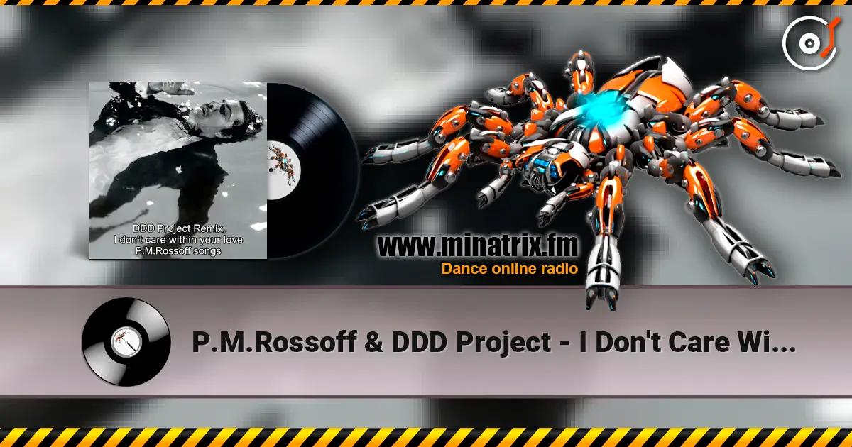 P.M.Rossoff & DDD Project - I Don't Care Within Your Love 1985. Remix 2026. слушать онлайн в высоком качестве | Minatrix.FM