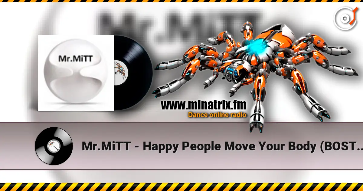 Mr.MiTT - Happy People Move Your Body (BOSTON SPEED GARAGE EDIT) online in hoher Qualität hören | Minatrix.FM