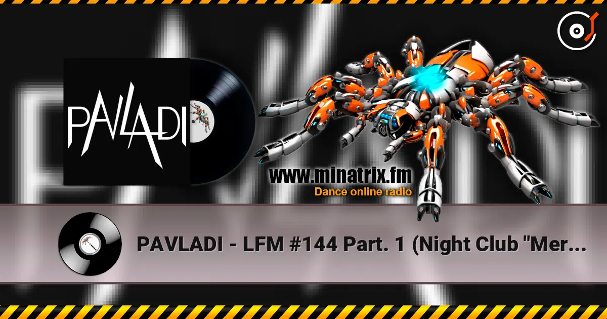 PAVLADI - LFM #144 Part. 1 (Night Club "Merci" online in hoher Qualität hören | Minatrix.FM