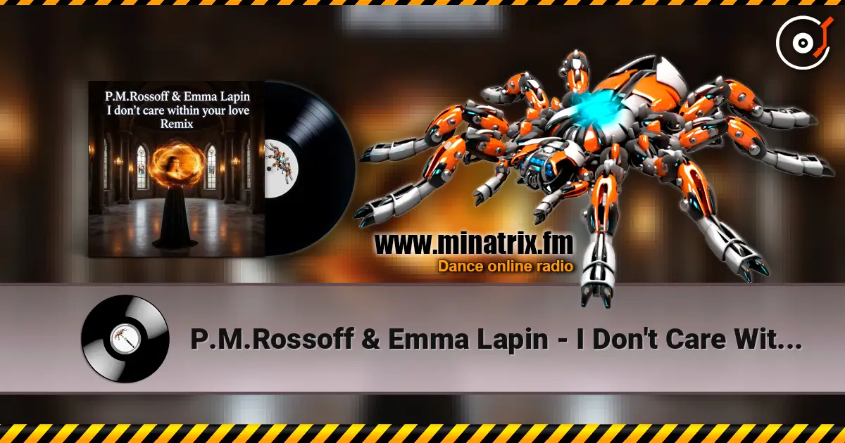 P.M.Rossoff & Emma Lapin - I Don't Care Within Your Love 1985. REMIX 2026 écouter en ligne en haute qualité | Minatrix.FM