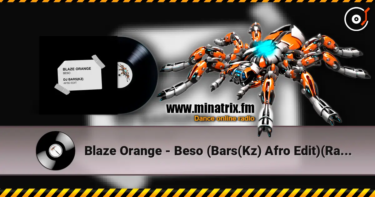 Blaze Orange - Beso (Bars(Kz) Afro Edit)(Radio) online in hoher Qualität hören | Minatrix.FM