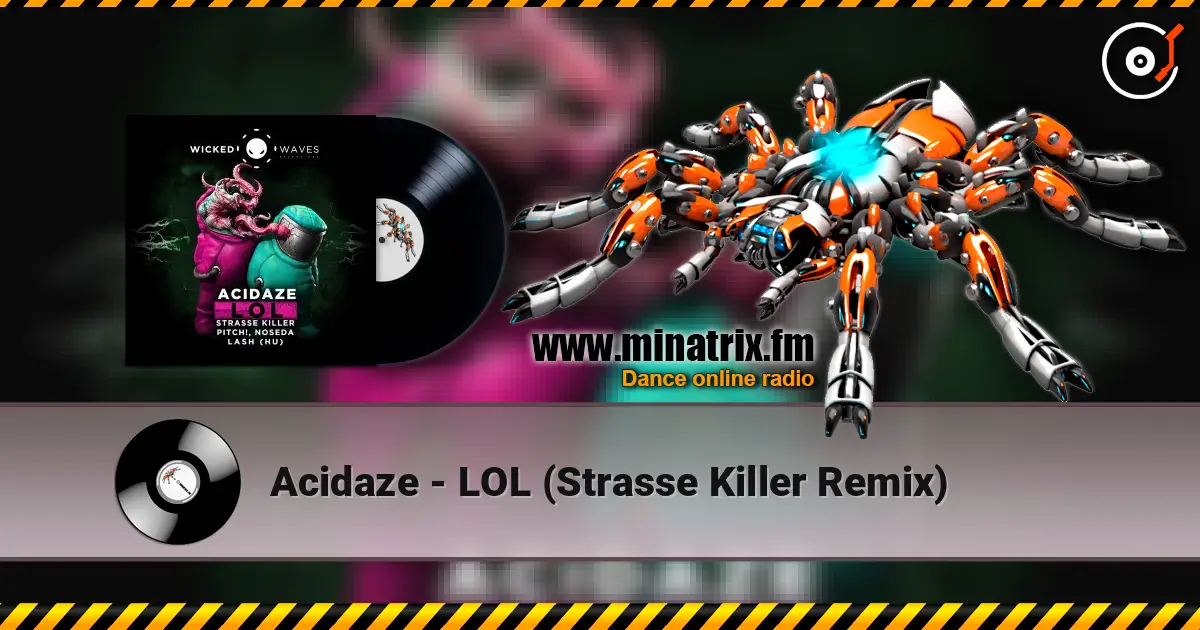 Acidaze - LOL (Strasse Killer Remix) слушать онлайн в высоком качестве | Minatrix.FM