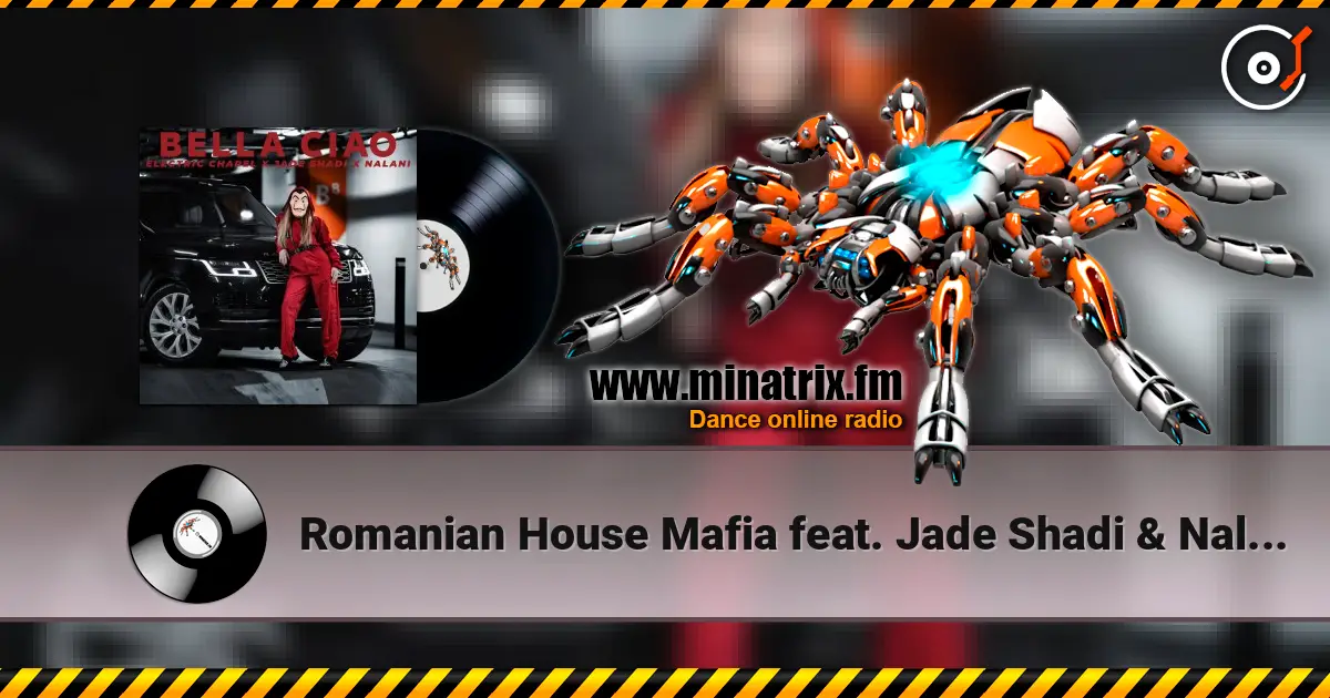 Romanian House Mafia feat. Jade Shadi & Nalani - Bella Ciao 高品质在线收听 | Minatrix.FM