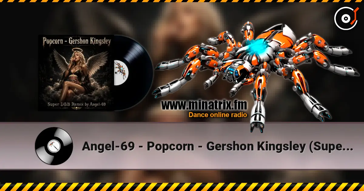 Angel-69 - Popcorn - Gershon Kingsley (Super D&B Remix by Angel-69) 高品质在线收听 | Minatrix.FM