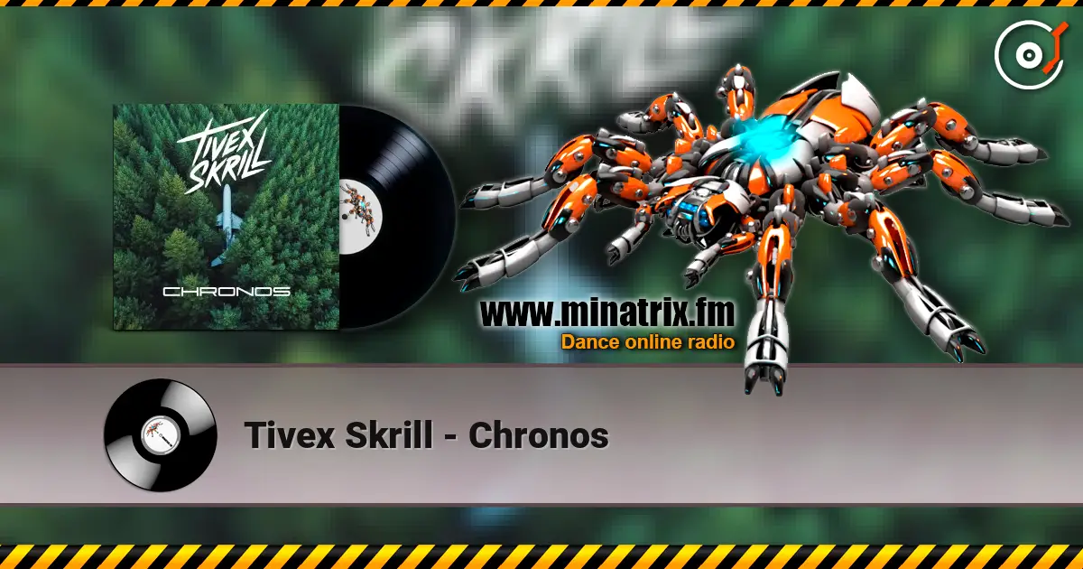 Tivex Skrill - Chronos écouter en ligne en haute qualité | Minatrix.FM