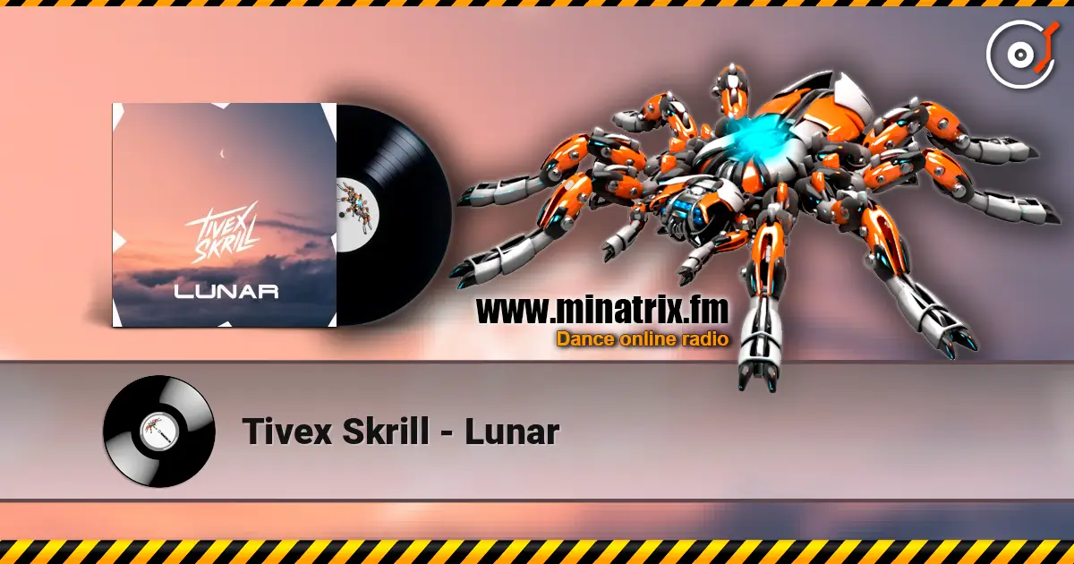 Tivex Skrill - Lunar online in hoher Qualität hören | Minatrix.FM