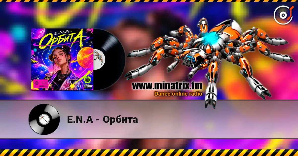 E.N.A - Орбита online in hoher Qualität hören | Minatrix.FM