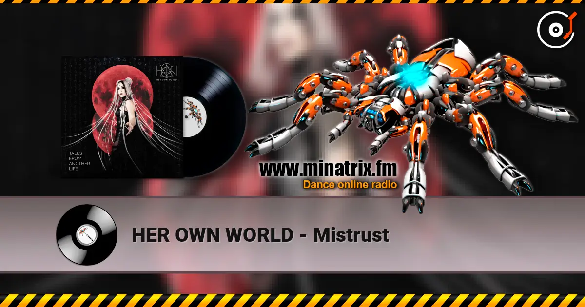 HER OWN WORLD - Mistrust escuchar online en alta calidad | Minatrix.FM