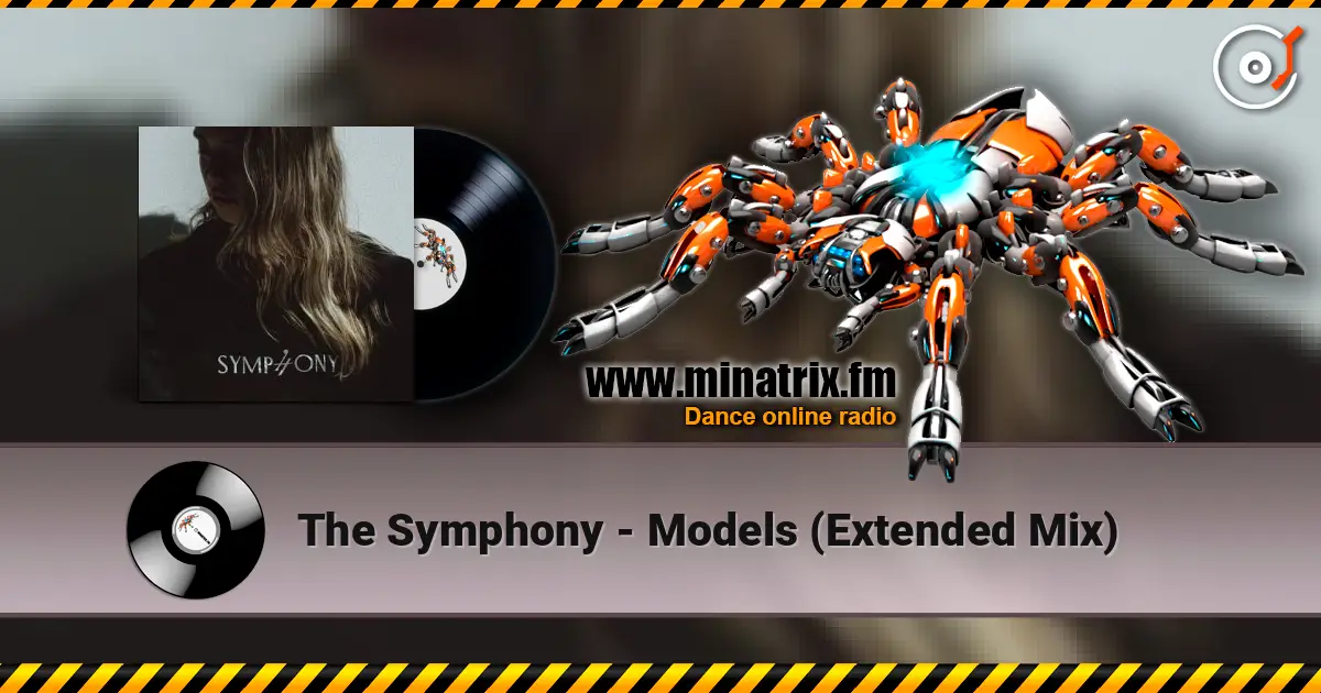 The Symphony - Models (Extended Mix) online in hoher Qualität hören | Minatrix.FM