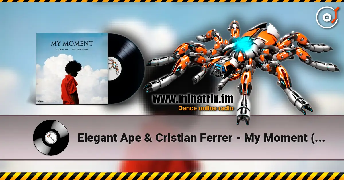 Elegant Ape & Cristian Ferrer - My Moment (Radio Edit) escuchar online en alta calidad | Minatrix.FM