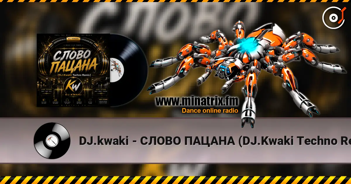 DJ.kwaki - СЛОВО ПАЦАНА (DJ.Kwaki Techno Remix) escuchar online en alta calidad | Minatrix.FM