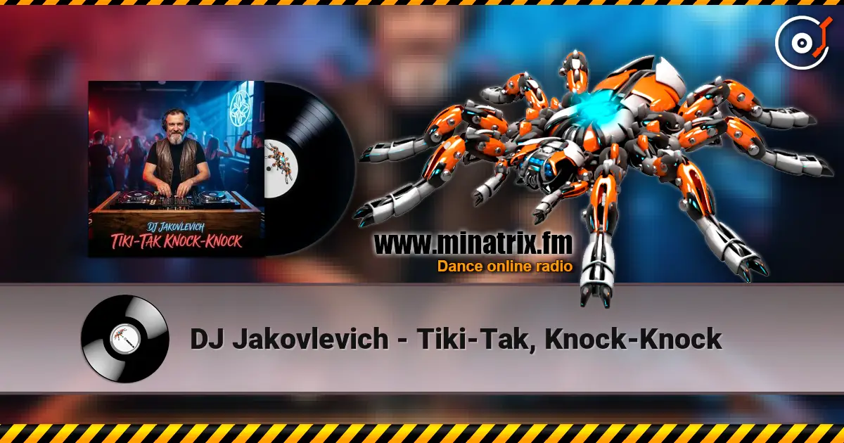 DJ Jakovlevich - Tiki-Tak, Knock-Knock 高品质在线收听 | Minatrix.FM