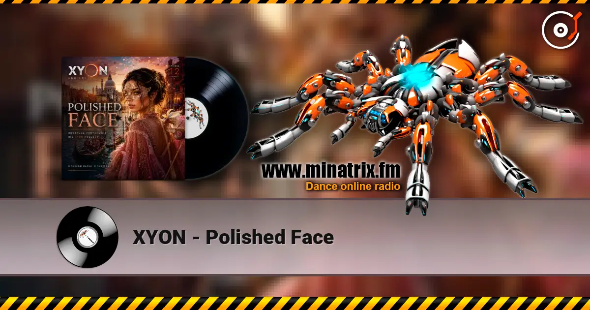 XYON - Polished Face online in hoher Qualität hören | Minatrix.FM