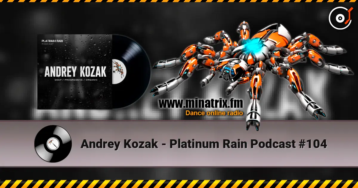 Andrey Kozak - Platinum Rain Podcast #104 слушать онлайн в высоком качестве | Minatrix.FM