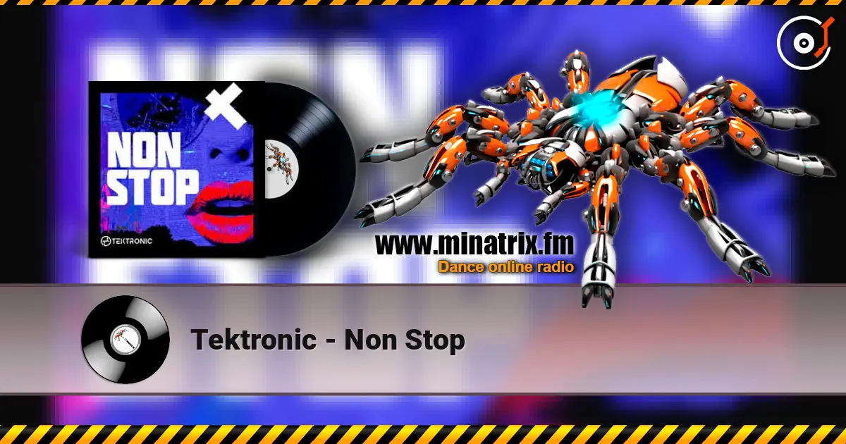 Tektronic - Non Stop escuchar online en alta calidad | Minatrix.FM