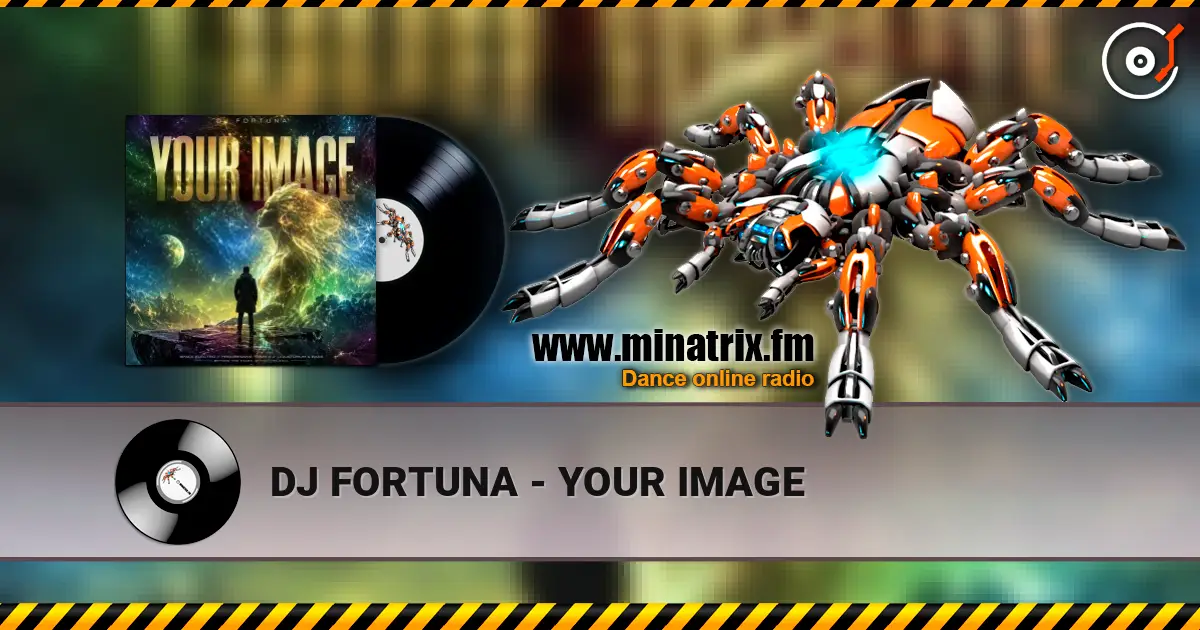 DJ FORTUNA - YOUR IMAGE online in hoher Qualität hören | Minatrix.FM