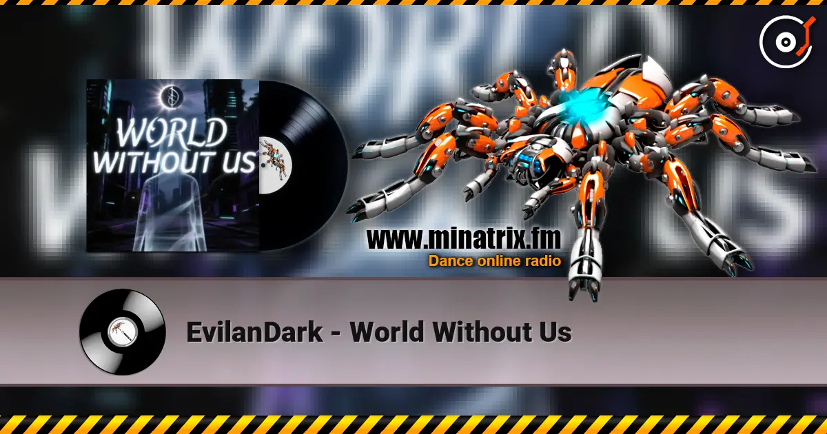 EvilanDark - World Without Us слушать онлайн в высоком качестве | Minatrix.FM
