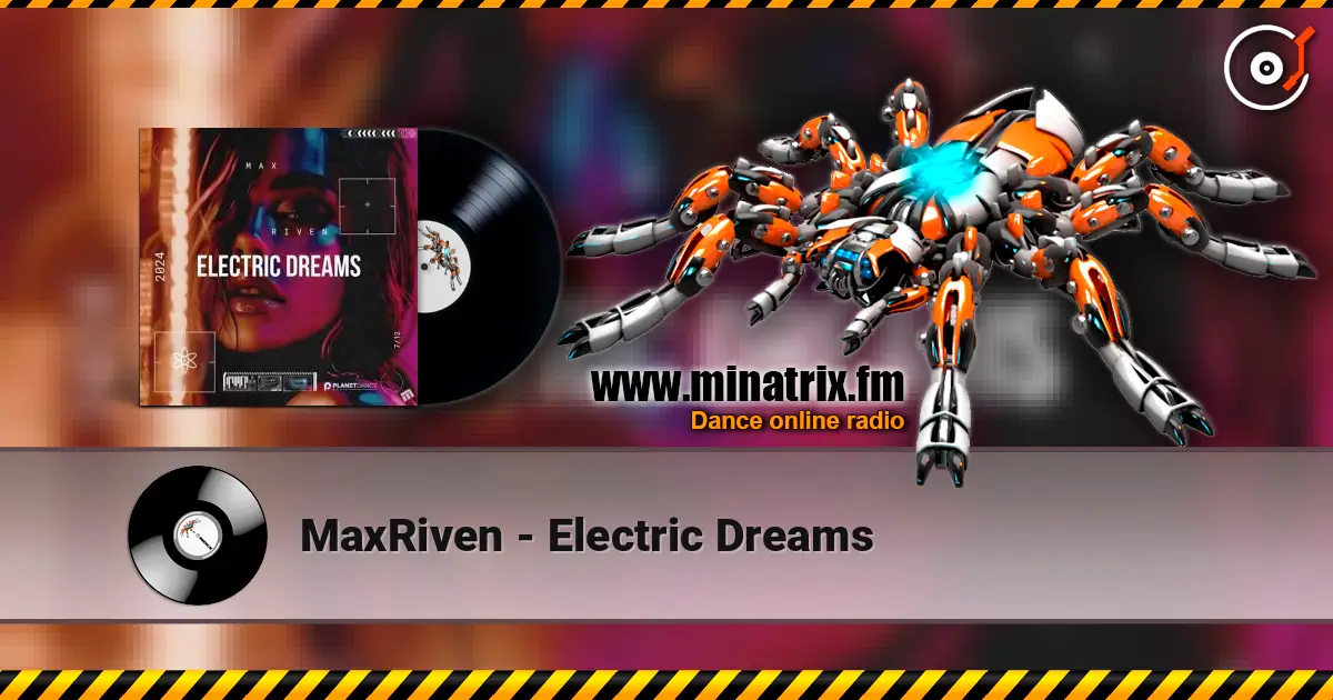 MaxRiven - Electric Dreams online in hoher Qualität hören | Minatrix.FM