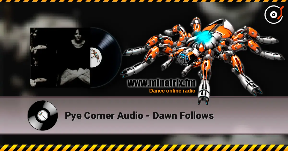 Pye Corner Audio - Dawn Follows 高品质在线收听 | Minatrix.FM