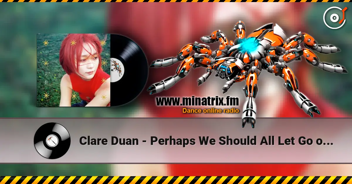 Clare Duan - Perhaps We Should All Let Go of Ourselves listen online in high quality | Minatrix.FM