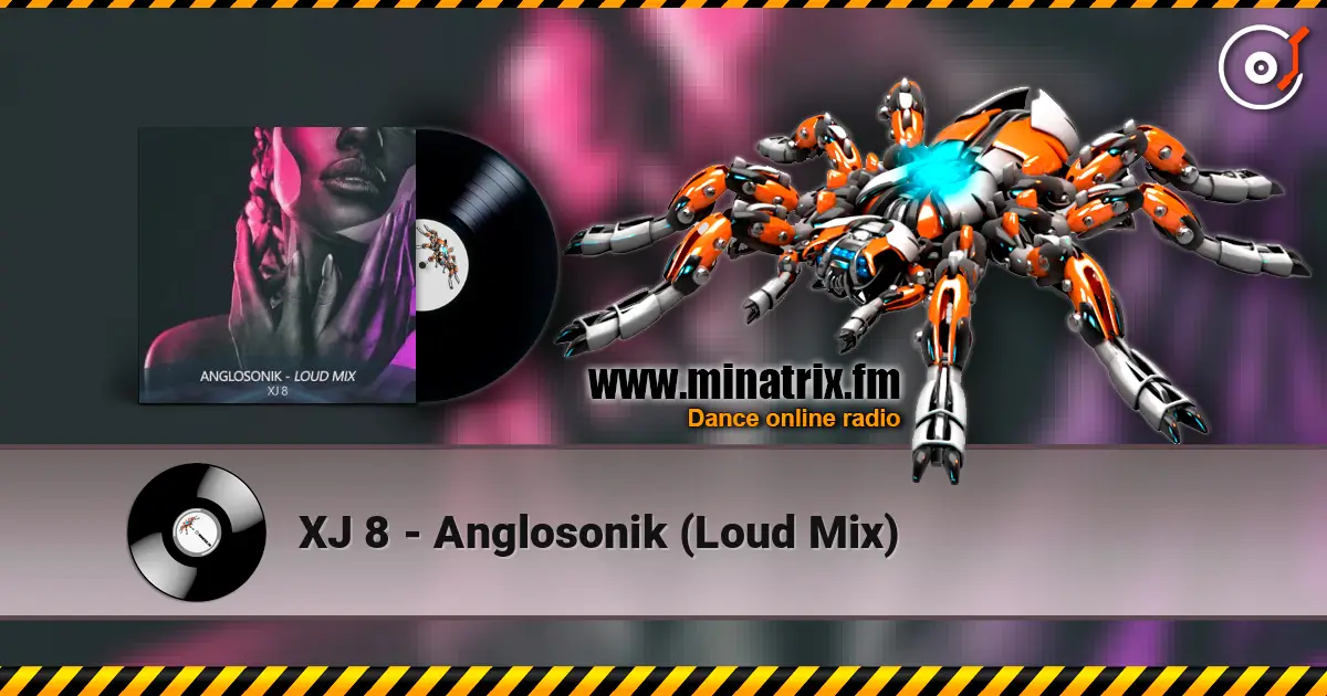 XJ 8 - Anglosonik (Loud Mix) слушать онлайн в высоком качестве | Minatrix.FM
