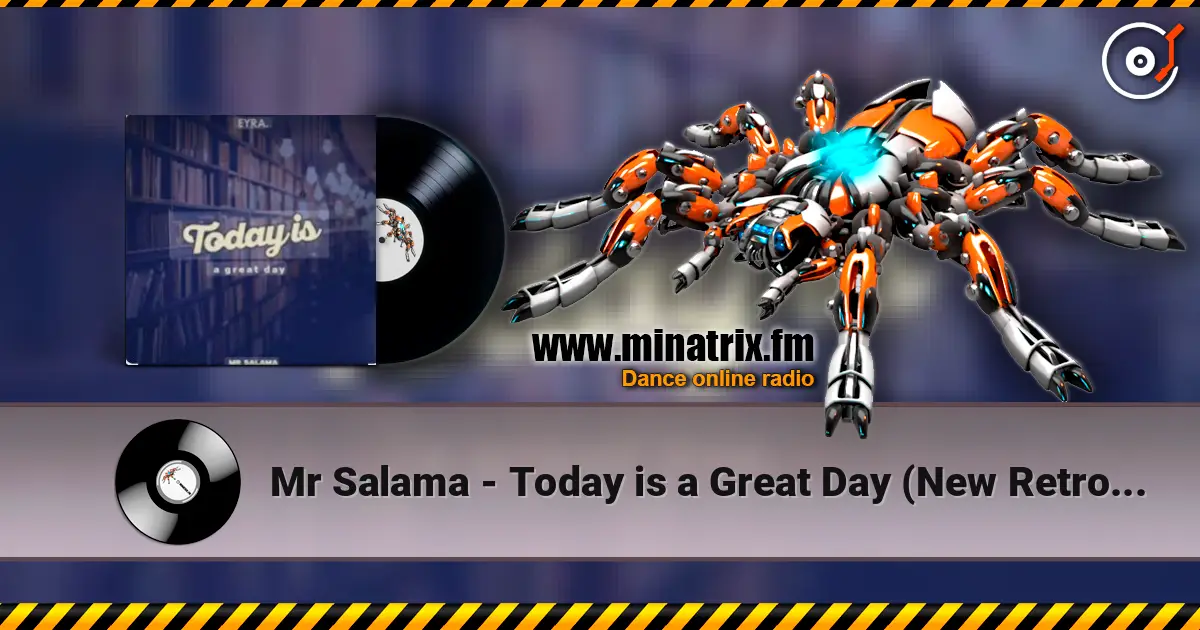 Mr Salama - Today is a Great Day (New Retro Mix) 2026​ escuchar online en alta calidad | Minatrix.FM