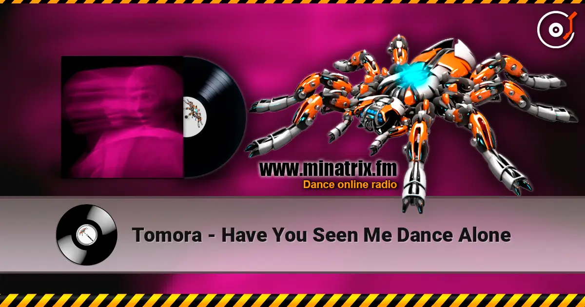 Tomora - Have You Seen Me Dance Alone слушать онлайн в высоком качестве | Minatrix.FM