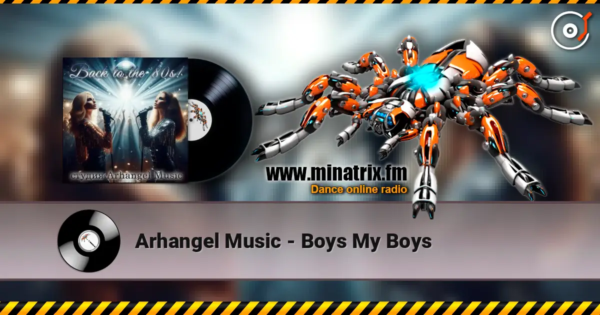 Arhangel Music - Boys My Boys online in hoher Qualität hören | Minatrix.FM