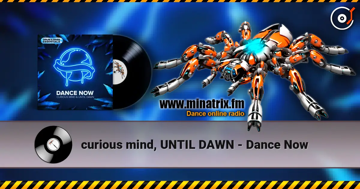 curious mind, UNTIL DAWN - Dance Now écouter en ligne en haute qualité | Minatrix.FM