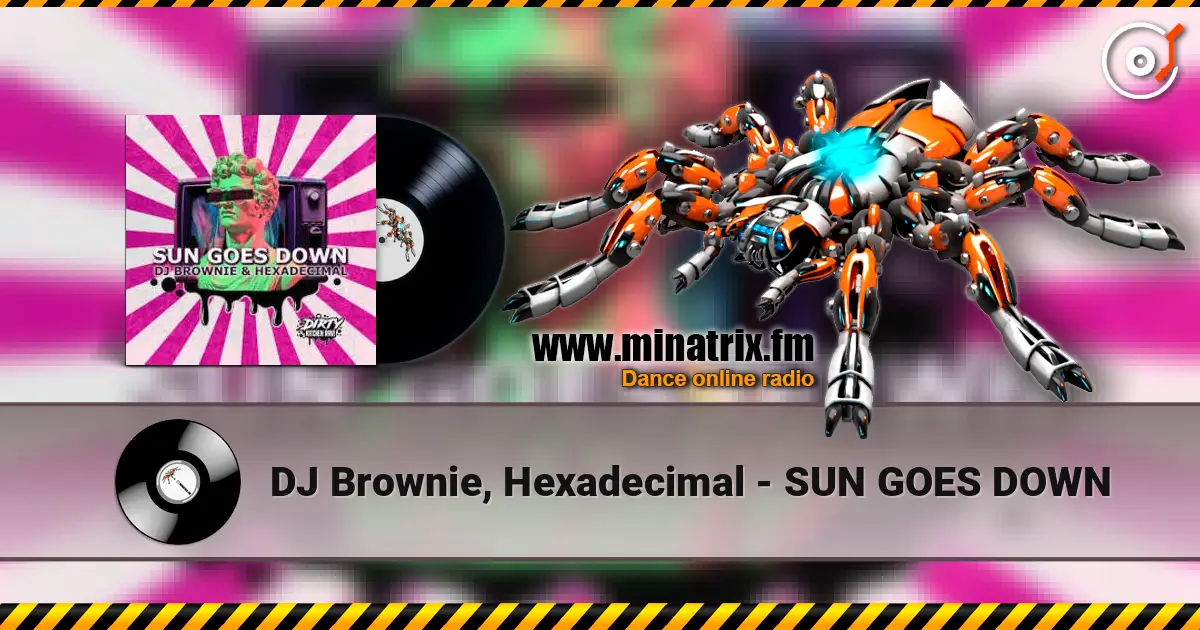 DJ Brownie, Hexadecimal - SUN GOES DOWN слушать онлайн в высоком качестве | Minatrix.FM