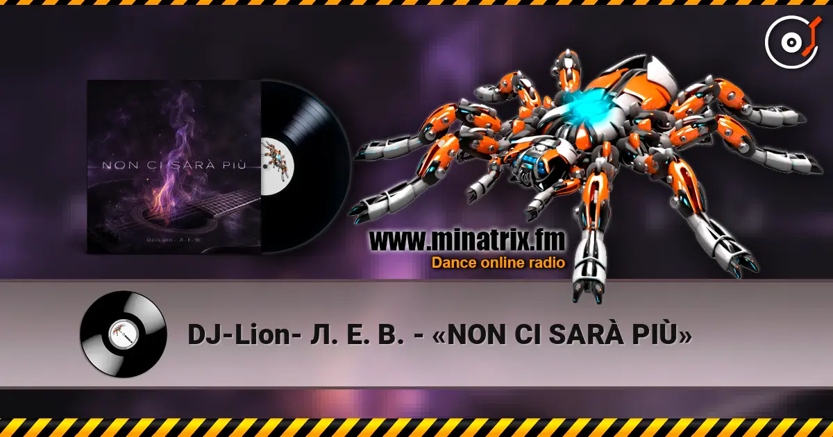 DJ-Lion- Л. Е. В. - «NON CI SARÀ PIÙ» écouter en ligne en haute qualité | Minatrix.FM