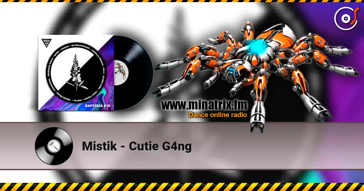 Mistik - Cutie G4ng online in hoher Qualität hören | Minatrix.FM