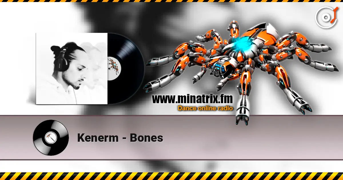 Kenerm - Bones 高品质在线收听 | Minatrix.FM