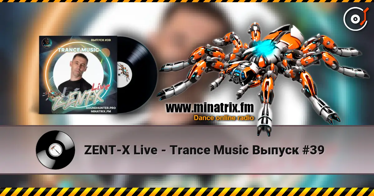 ZENT-X Live - Trance Music Выпуск #39 online in hoher Qualität hören | Minatrix.FM