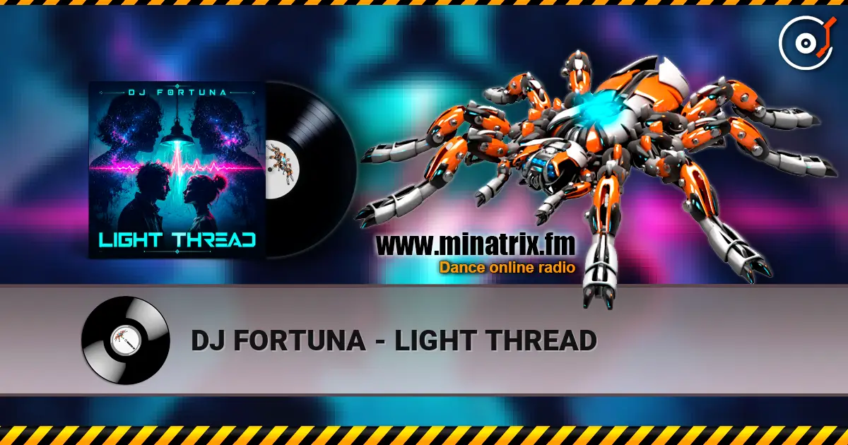 DJ FORTUNA - LIGHT THREAD слушать онлайн в высоком качестве | Minatrix.FM