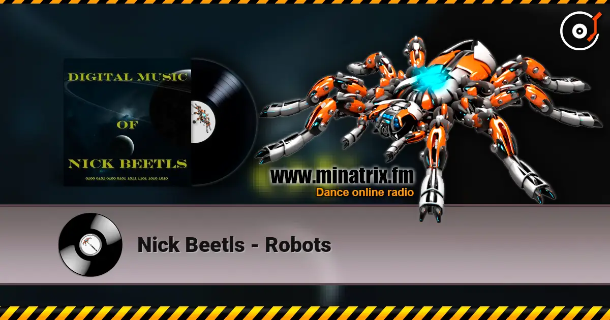 Nick Beetls - Robots online in hoher Qualität hören | Minatrix.FM