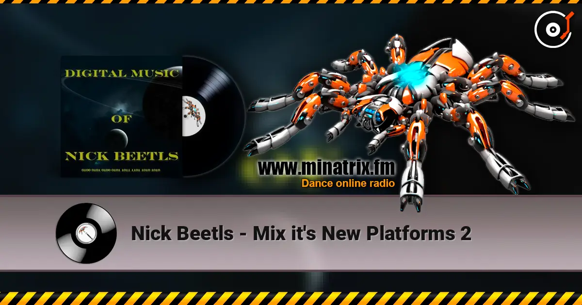 Nick Beetls - Mix it's New Platforms 2 online in hoher Qualität hören | Minatrix.FM