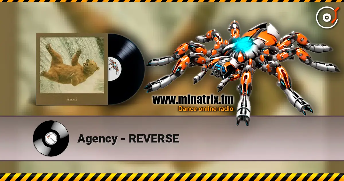 Agency - REVERSE online in hoher Qualität hören | Minatrix.FM