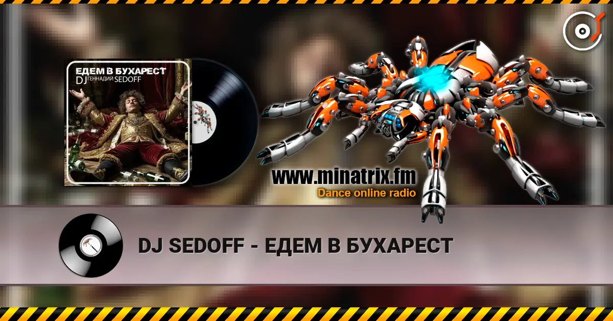 DJ SEDOFF - ЕДЕМ В БУХАРЕСТ online in hoher Qualität hören | Minatrix.FM