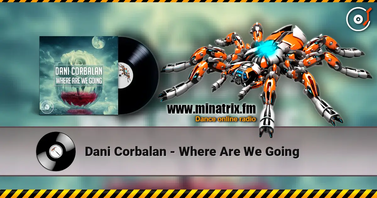 Dani Corbalan - Where Are We Going слушать онлайн в высоком качестве | Minatrix.FM