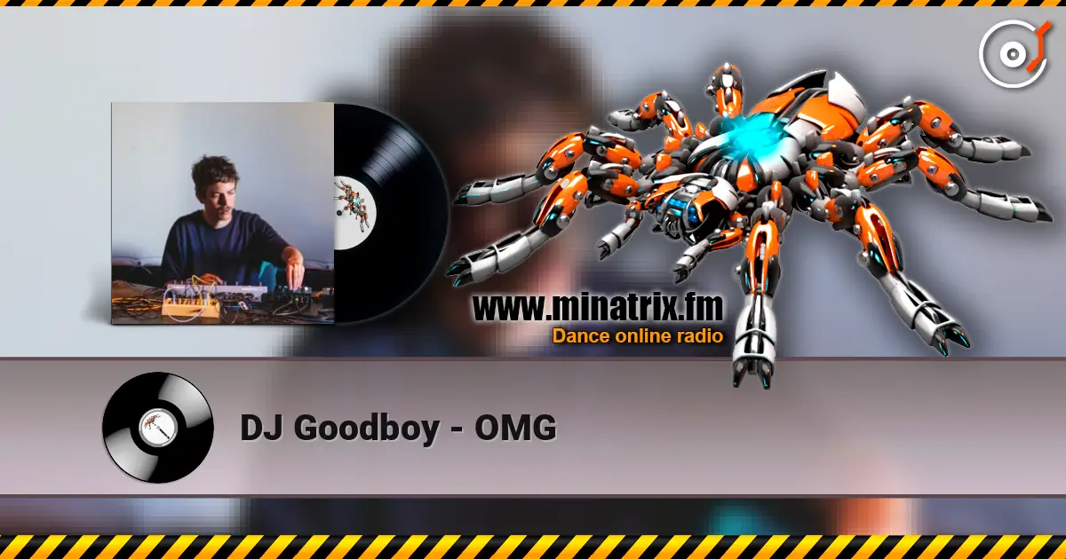 DJ Goodboy - OMG слухати онлайн у високій якості | Minatrix.FM