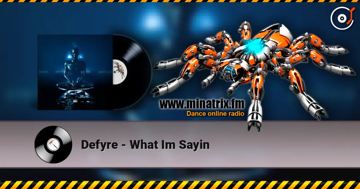 Defyre - What Im Sayin слухати онлайн у високій якості | Minatrix.FM