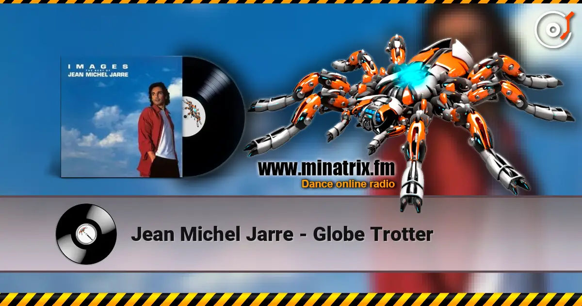 Jean Michel Jarre - Globe Trotter слушать онлайн в высоком качестве | Minatrix.FM